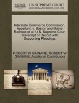 Interstate Commerce Commission, Appellant, V. Boston and Maine Railroad et al. U.S. Supreme Court Transcript of Record with Supporting Pleadings