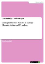 Demographischer Wandel in Europa - Charakteristika und Ursachen