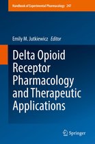 Handbook of Experimental Pharmacology 247 - Delta Opioid Receptor Pharmacology and Therapeutic Applications