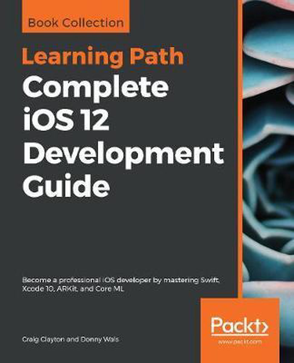 Complete iOS 12 Development Guide - Craig Clayton