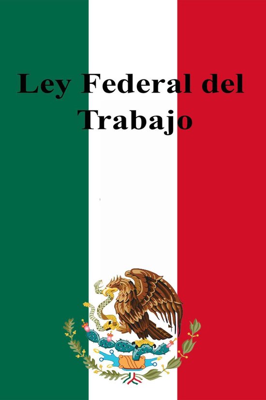 Leyes de México - Ley Federal del Trabajo - cover