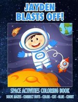 Jayden Blasts Off! Space Activities Coloring Book