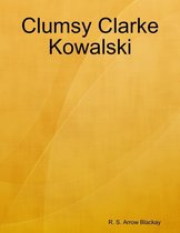 Clumsy Clarke Kowalski
