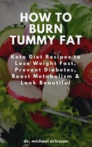 How to Burn Tummy Fat: Keto Diet Recipes to Lose Weight Fast, Prevent Diabetes, Boost Metabolism & Look Beautiful