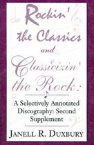 Rockin' the Classics and Classicizin' the Rock: A Selectively Annotated Discography