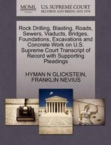 Rock Drilling, Blasting, Roads, Sewers, Viaducts, Bridges, Foundations, Excavations and Concrete Work on U.S. Supreme Court Transcript of Record with Supporting Pleadings