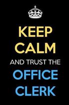 Keep Calm And Trust The Office Clerk