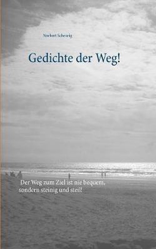 Gedichte der Weg!, Norbert Scheurig | 9783752804218 | Boeken | bol.com
