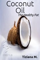 Coconut Oil, The Healthy fat