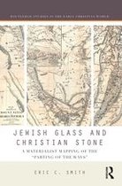 Routledge Studies in the Early Christian World - Jewish Glass and Christian Stone