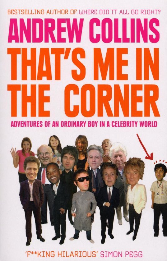 Boekcover "That's Me in the Corner" door Andrew Collins met collage van beroemdheden en een kleine figuur met pijl.