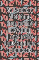 My Recovery Must Come First, So That Everything I Love in Life Does Not Have to Come Last