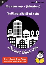 Ultimate Handbook Guide to Monterrey : (Mexico) Travel Guide