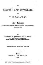 The History and Conquests of the Saracens