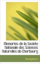 Memories de La Societe Nationale Des Sciences Naturelles de Cherbourg