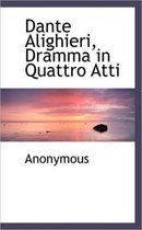 Dante Alighieri, Dramma in Quattro Atti