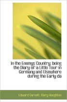 In the Enemys Country; Being the Diary of a Little Tour in Germany and Elsewhere During the Early Da