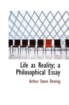 Life as Reality; A Philosophical Essay