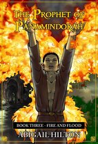 The Prophet of Panamindorah 3 - The Prophet of Panamindorah, Book 3 Fire and Flood