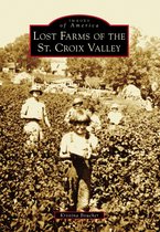 Images of America - Lost Farms of the St. Croix Valley
