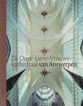 De Onze-Lieve-Vrouwekathedraal Van Antwerpen