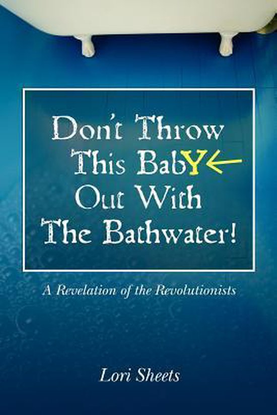 Don't Throw This Baby Out With The Bathwater! 9781439259269 Lori