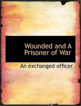 Wounded and a Prisoner of War