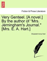 Very Genteel. [A Novel.] by the Author of Mrs. Jerningham's Journal. [Mrs. E. A. Hart.]
