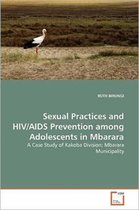 Sexual Practices and HIV/AIDS Prevention among Adolescents in Mbarara