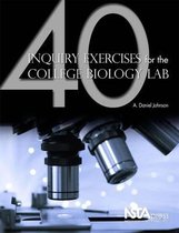 40 Inquiry Exercises for the College Biology Lab