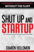 Shut Up and Startup