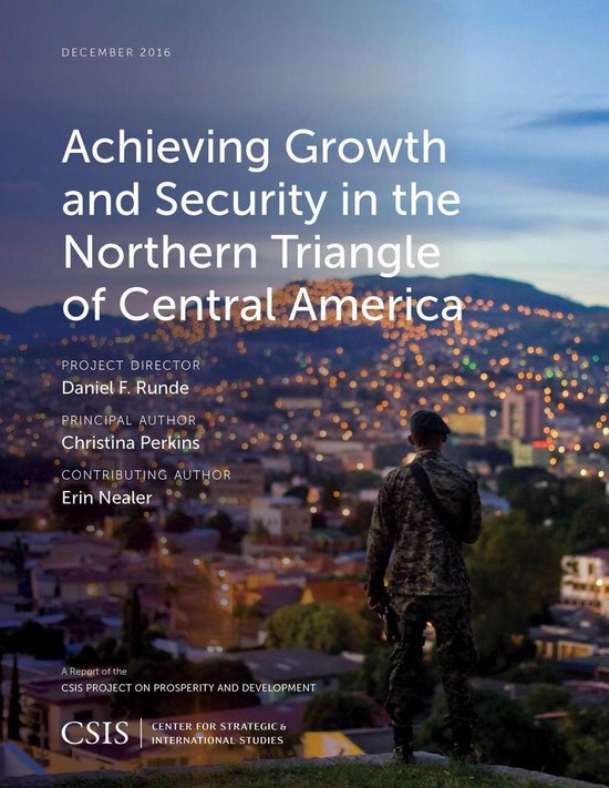 CSIS Reports - Achieving Growth and Security in the Northern Triangle ...