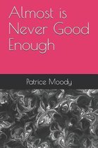 Almost is Never Good Enough