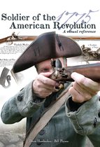 Soldier of the American Revolution: A Visual Reference