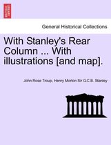 With Stanley's Rear Column ... with Illustrations [And Map].