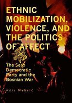 Ethnic Mobilization Violence and the Politics of Affect
