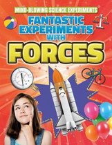 Mind-Blowing Science Experiments- Fantastic Experiments with Forces