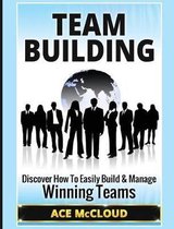 Strategies for Building and Leading Powerful Teams- Team Building