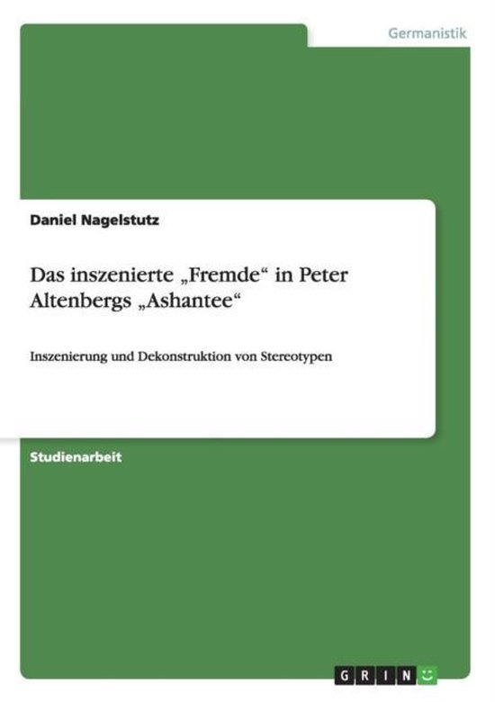 Boek omslag: "Das inszenierte ,Fremde in Peter Altenbergs ,Ashantee". Omslag is groen met witte tekst.