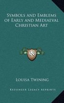 Symbols and Emblems of Early and Mediaeval Christian Art
