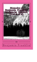 Memoirs of Benjamin Franklin; Written by Himself. [Vol. 2 of 2]