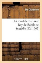 La Mort de Baltazar, Roy de Babilone, Tragedie