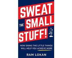 Sweat the Small Stuff!