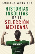 Deportes - Historias insólitas de la selección mexicana de futbol