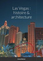 Las Vegas : histoire & architecture