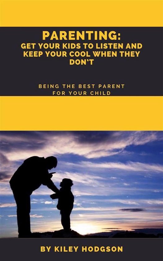 Parenting: Get Your Kids to Listen and Keep Your Cool When T ... - cover