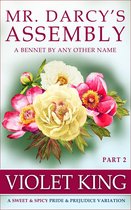 A Bennet By Any Other Name - Mr. Darcy's Assembly