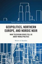 Popular Culture and World Politics - Geopolitics, Northern Europe, and Nordic Noir