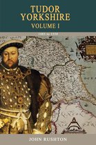 Tudor Yorkshire Volume 1