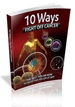 Cancer - Ten Ways; Fight Off Cancer